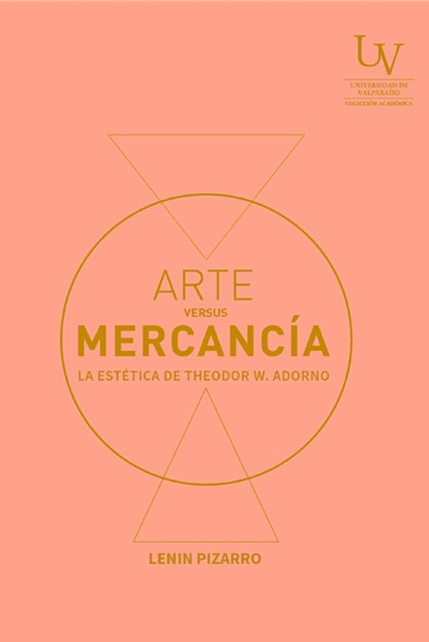 Arte Versus Mercancia. La Estetica De Theodor W. Adorno
