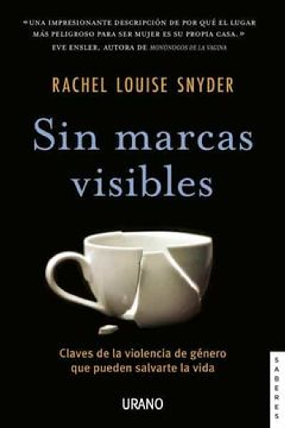 Sin Marcas Visibles: Claves De La Violencia De Género Que Pueden Salvarte La Vida (Urano Divulgación) 1