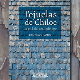Tejuelas De Chiloe. La Piel Del Archipielago