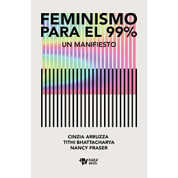 Feminismo Para El 99%. Un Manifiesto