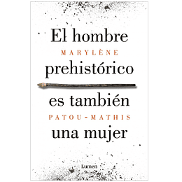 El Hombre Prehistorico Es Tambien Una Mujer