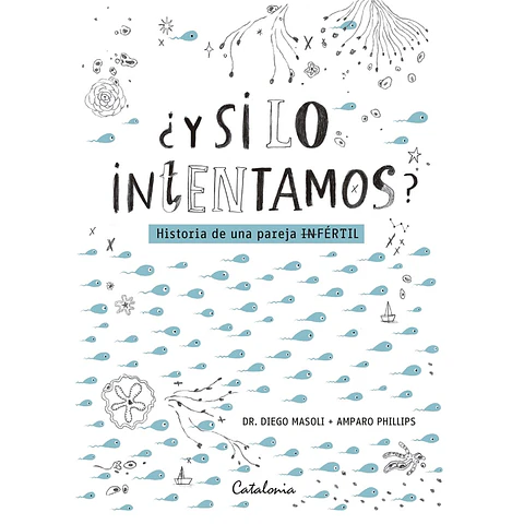 ¿Y Si Lo Intentamos? Historia De Una Pareja (In)fertil