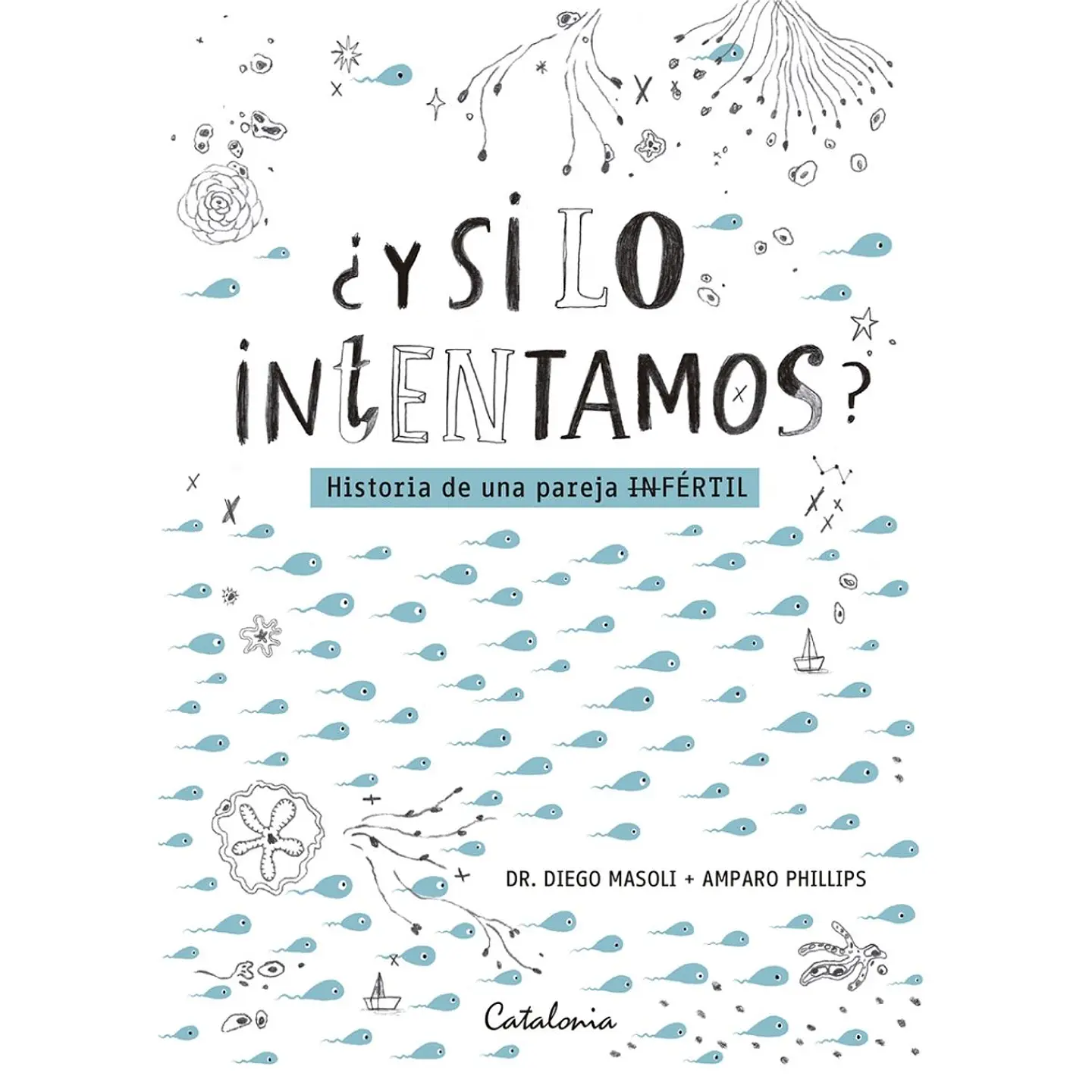 ¿Y Si Lo Intentamos? Historia De Una Pareja (In)fertil 1