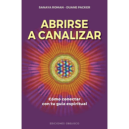 Abrirse A Canalizar. Como Conectar Con Tu Guia Espiritual