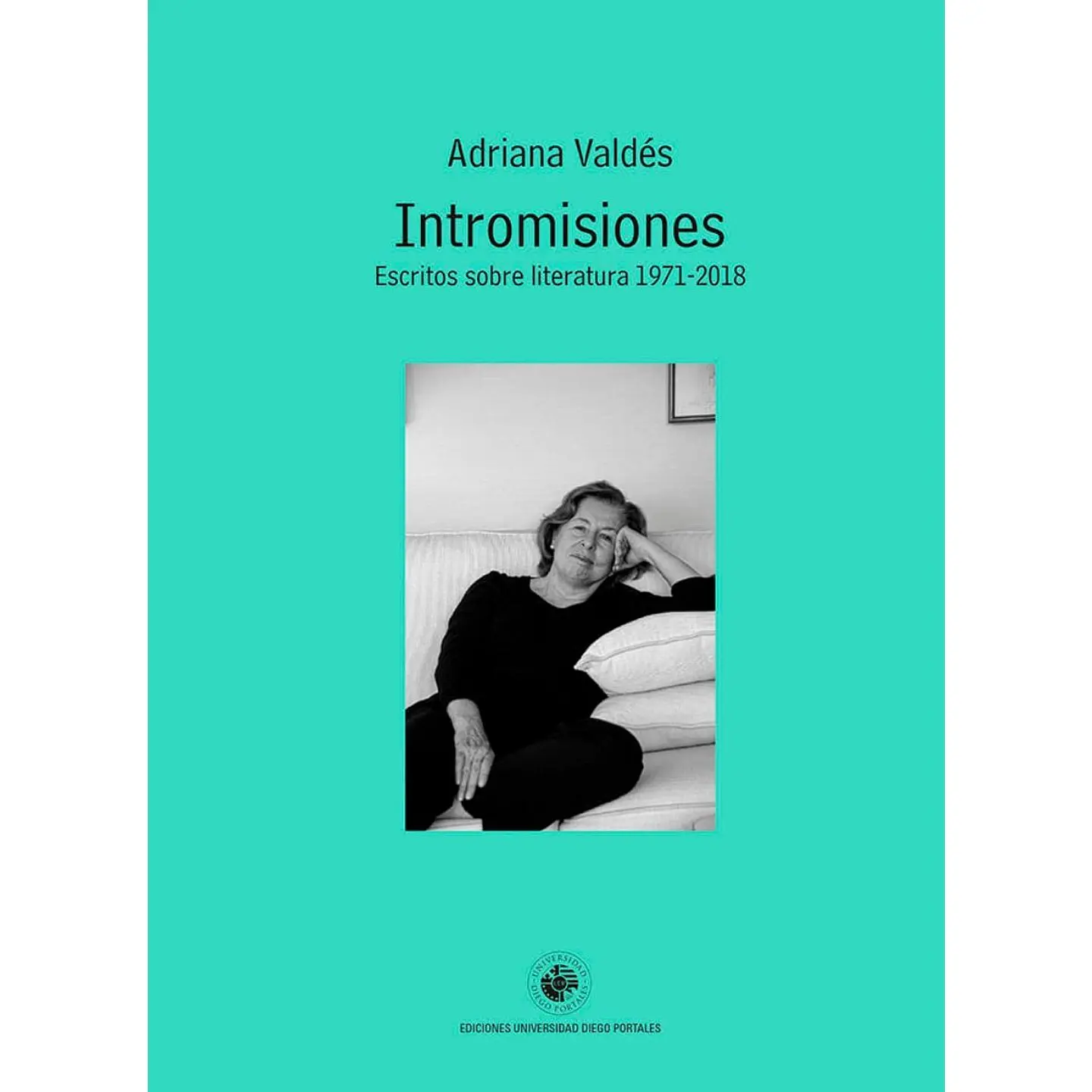 Intromisiones. Escritores Sobre Literatura 1971-2018 1