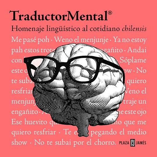 Traductor Mental. Homenaje Linguistico Al Cotidiano Chilensis