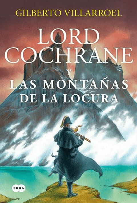 Lord Cochrane En Las Montañas De La Locura
