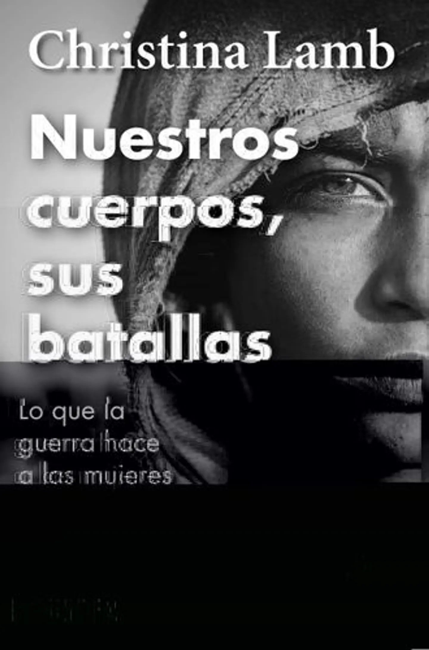 Nuestros Cuerpos, Sus Batallas: Lo Que La Guerra Hace A Las Mujeres 1