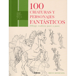 100 Criaturas Y Personajes Fantasticos: Dibujo Realista Paso A Paso