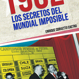 1962: Los Secretos Del Mundial Imposible