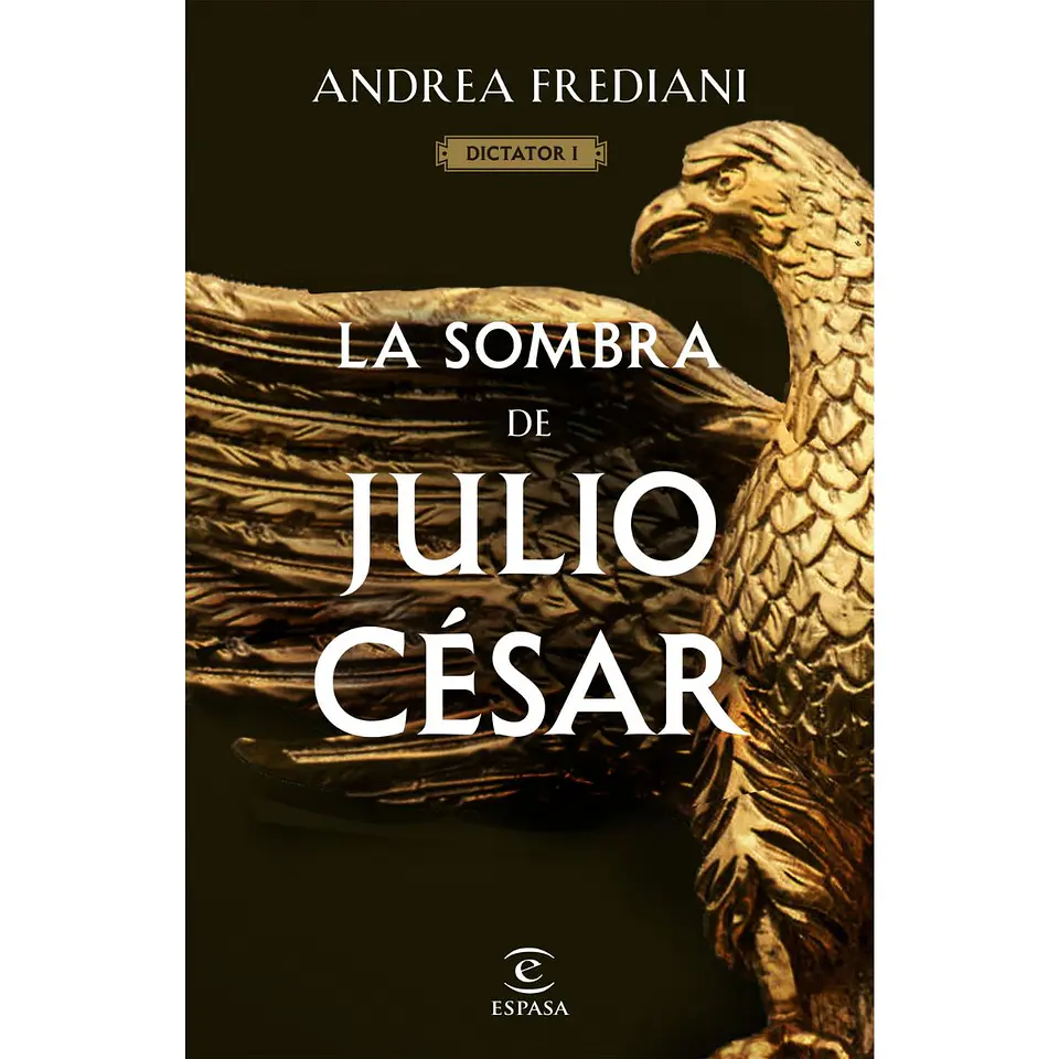 La Sombra De Julio Cesar. Serie Dictator 1 1