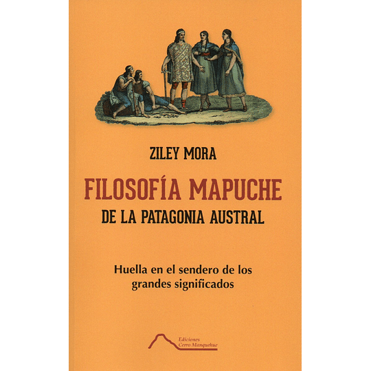 Filosofia Mapuche. De La Patagonia Austral