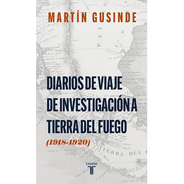 Diarios De Viaje De Investigación A Tierra Del Fuego (1918-1920)