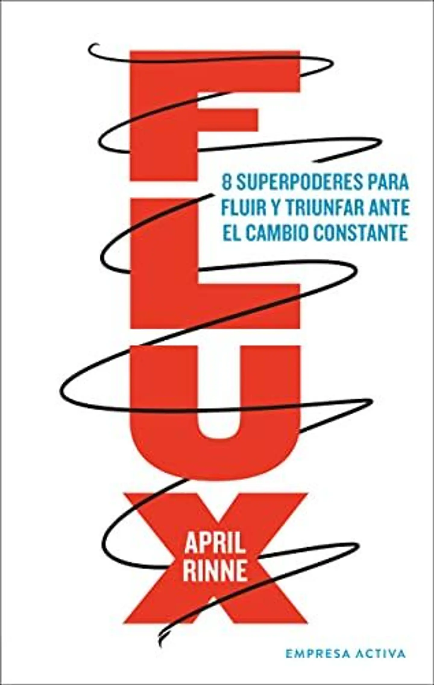 Flux -  8 Superpoderes Para Fluir Y Triunfar Ante El Cambio Constante  1