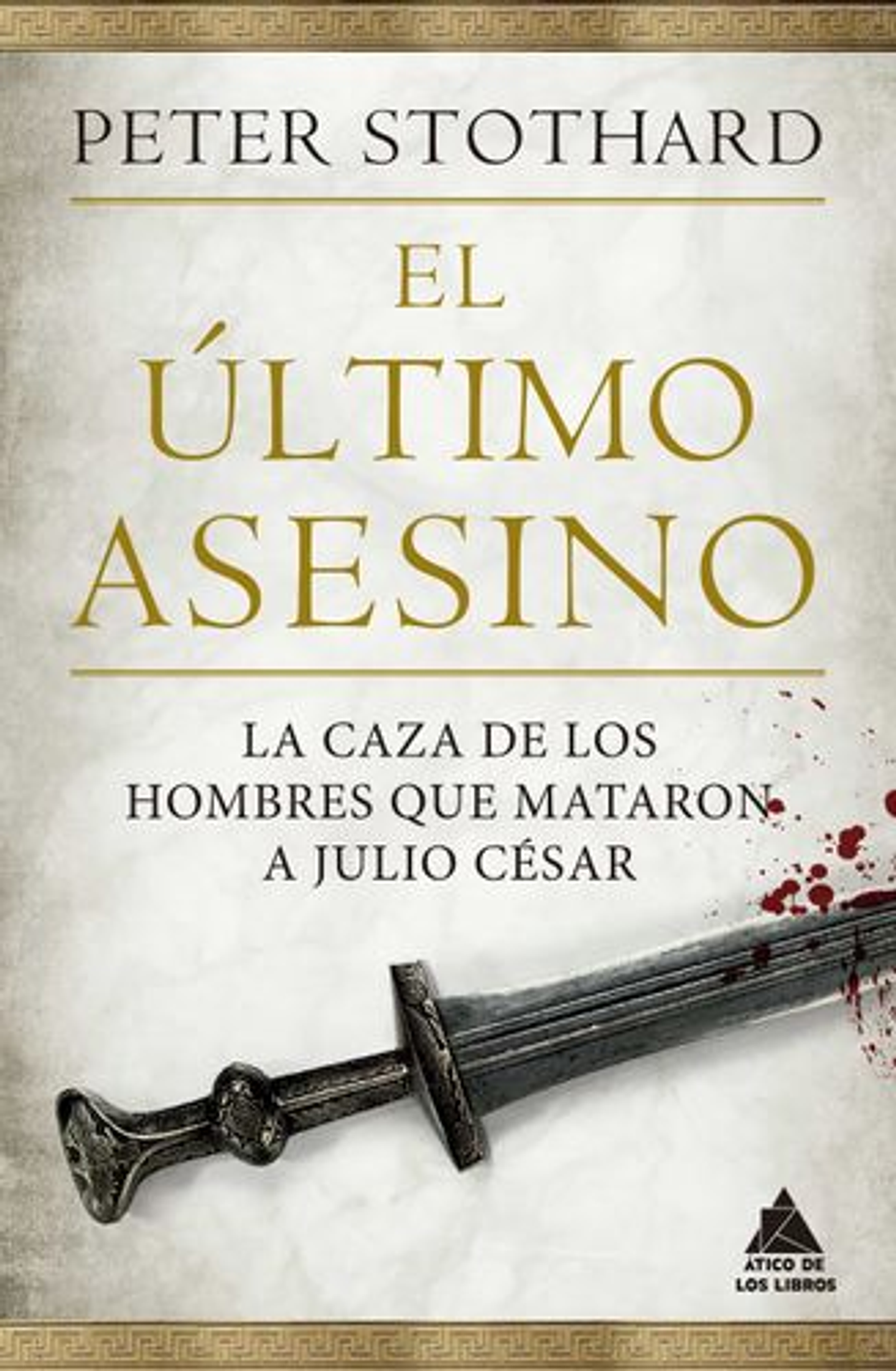 El Ultimo Asesino: La Caza De Los Hombres Que Mataron A Julio César 1