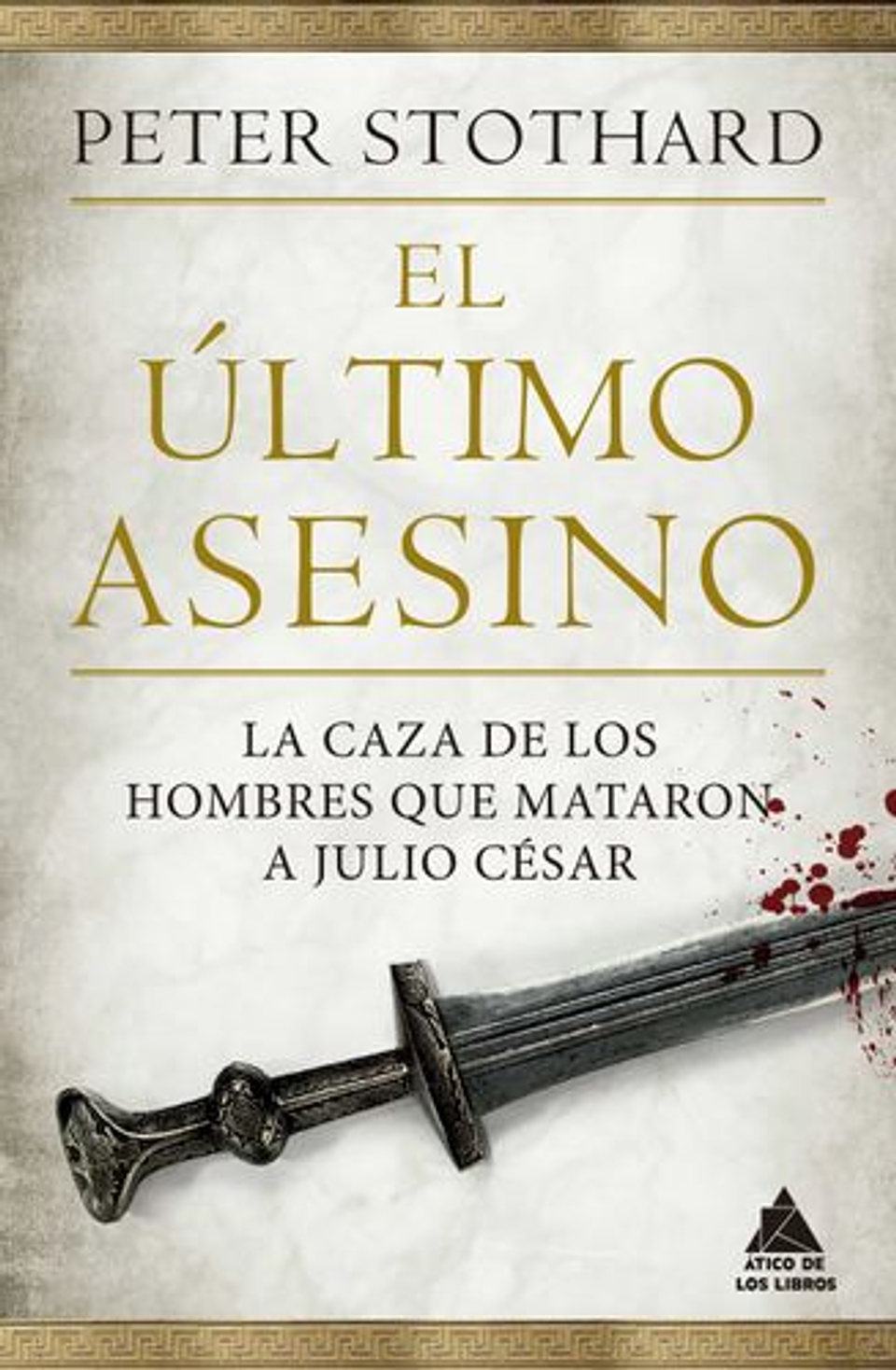 El Ultimo Asesino: La Caza De Los Hombres Que Mataron A Julio César 1
