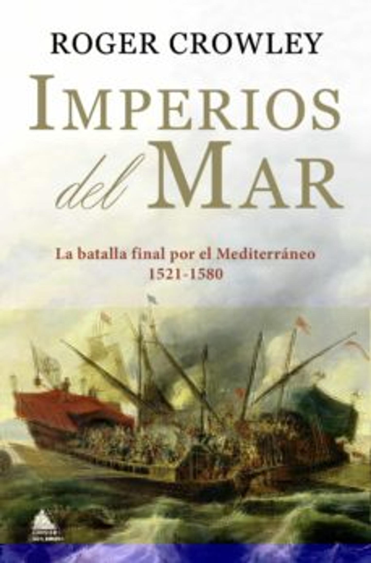 Imperios Del Mar: La Batalla Final Por El Mediterráneo (1521-1580) 1