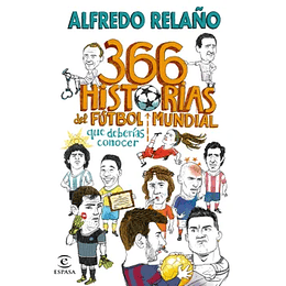 366 Historias Del Futbol Mundial Que Deberias Conocer