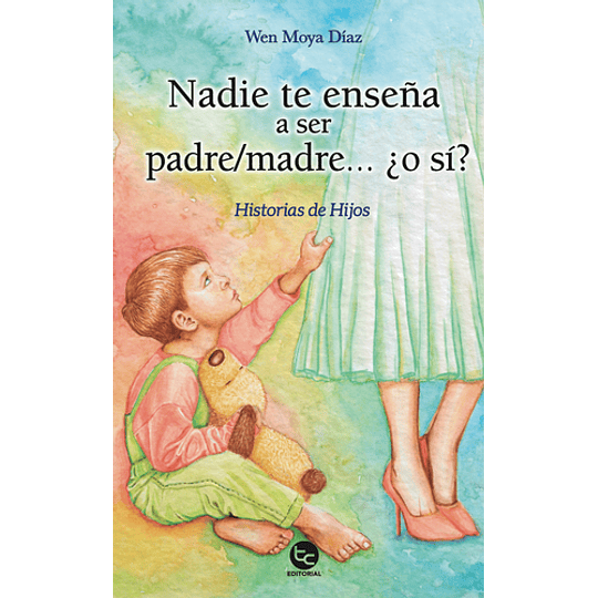 Nadie Te Enseña A Ser Padre/madre... ¿O Si?