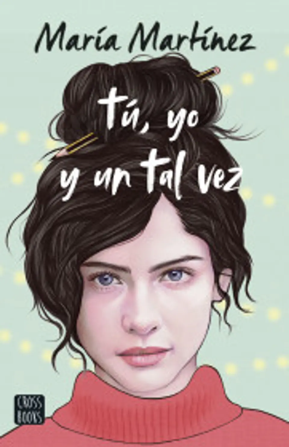 Bilogia Tu Y Yo 1. Tu, Yo Y Un Tal Vez 1