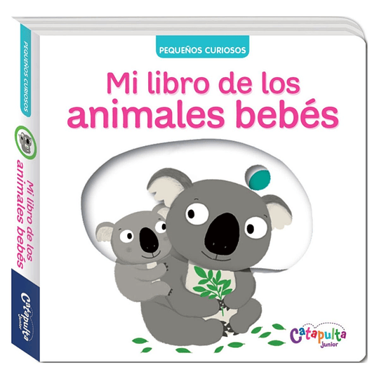 Pequeños Curiosos - Mi Libro De Los Animales Bebes