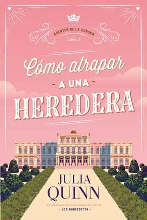 Agentes De La Corona 1. Como Atrapar A Una Heredera