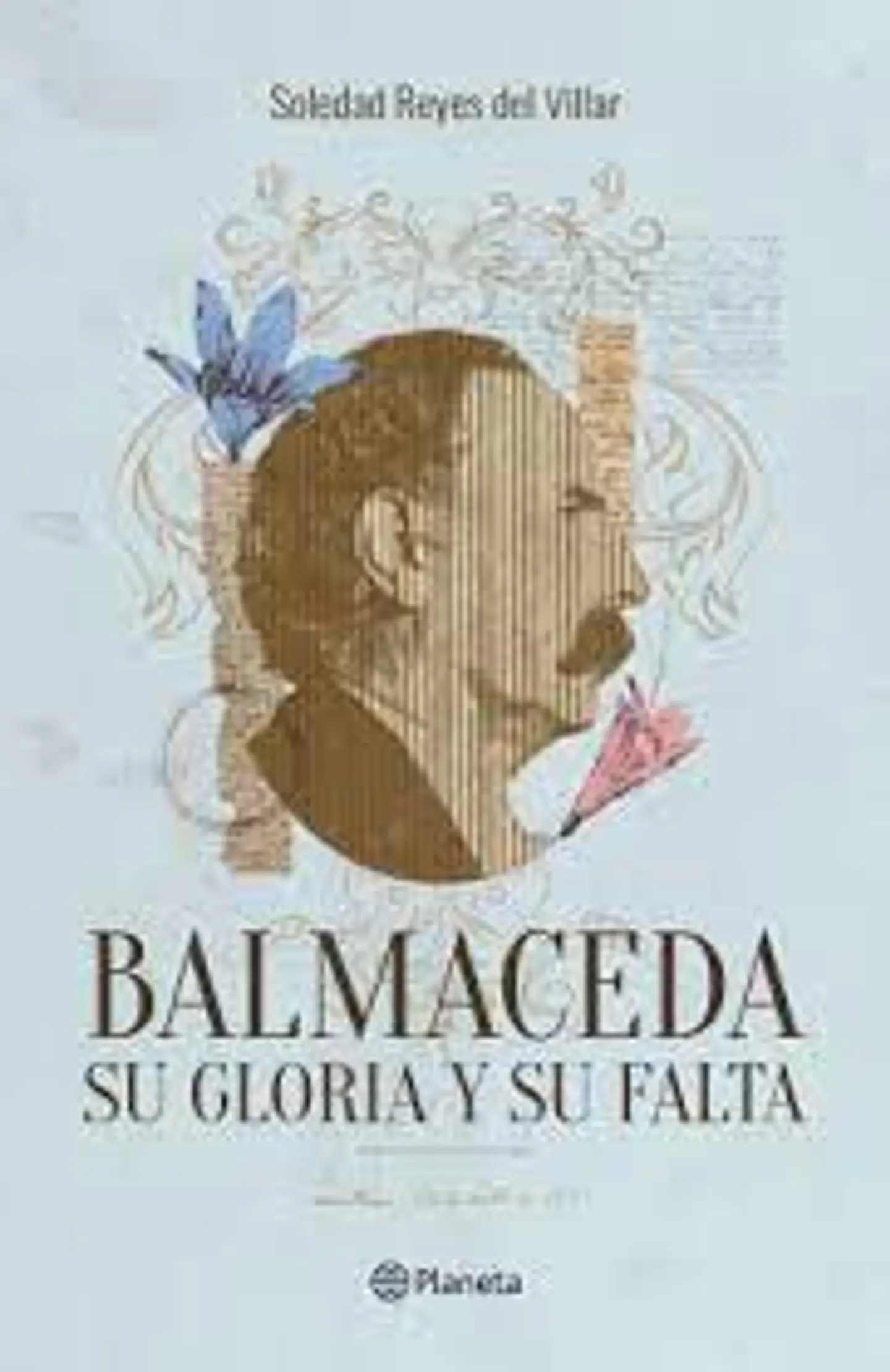 Balmaceda Su Gloria Y Su Falta 1