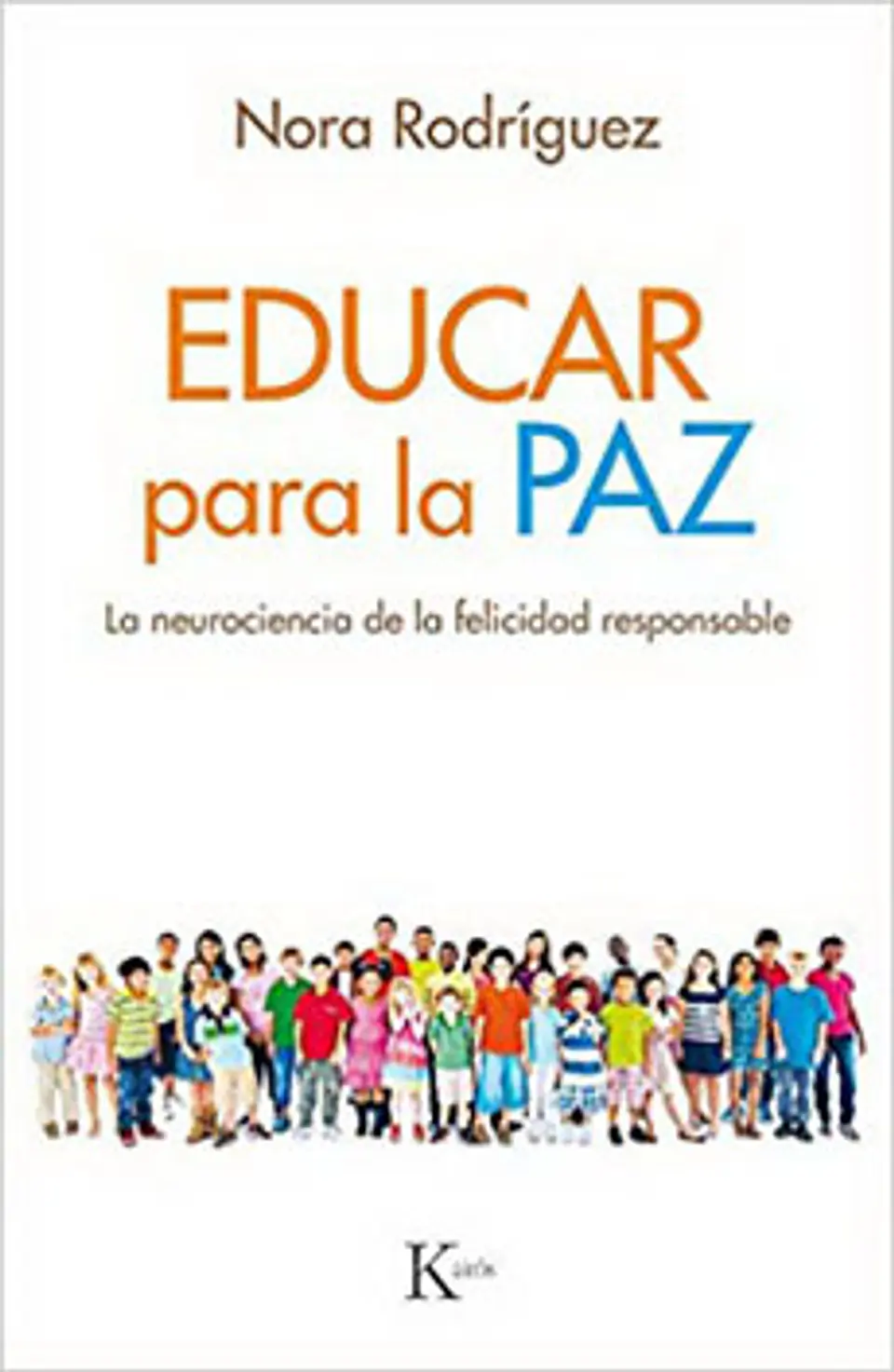 Educar Para La Paz. La Neurociencia De La Felicidad Responsable 1