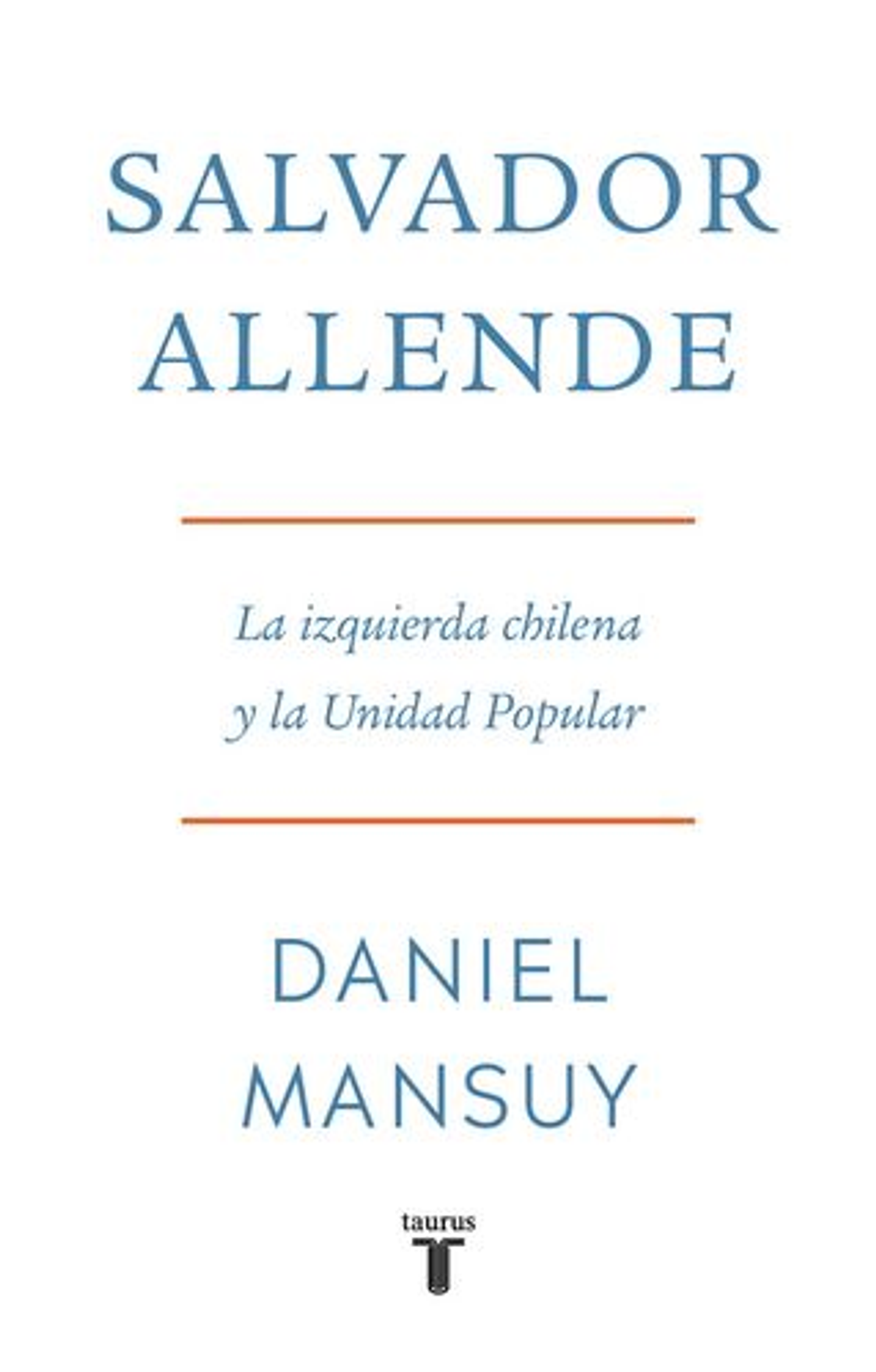 Salvador Allende La Izquierda Chilena Y La Unidad Popular 1