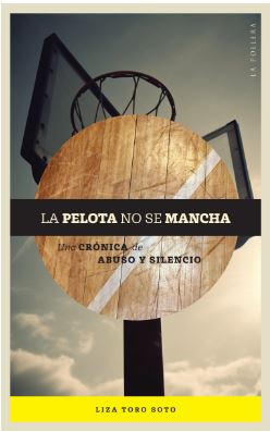 La Pelota No Se Mancha. Una Cronica De Abuso Y Silencio  1