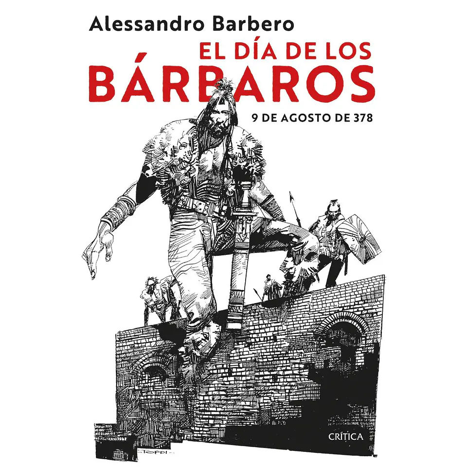  El Dia De Los Barbaros. 9 De Agosto De 378 1