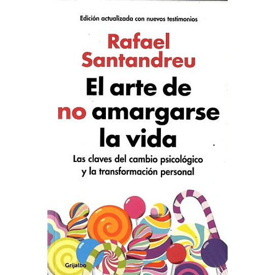 El Arte De No Amargarse La Vida (Edición Ampliada Y Actualizada)
