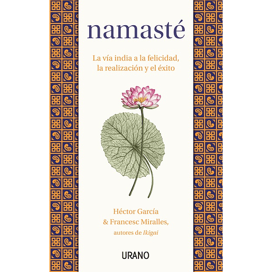Namaste. La Via India A La Felicidad La Realizacion Y El Exito