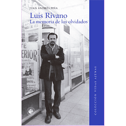 Luis Rivano. La Memoria De Los Olvidados