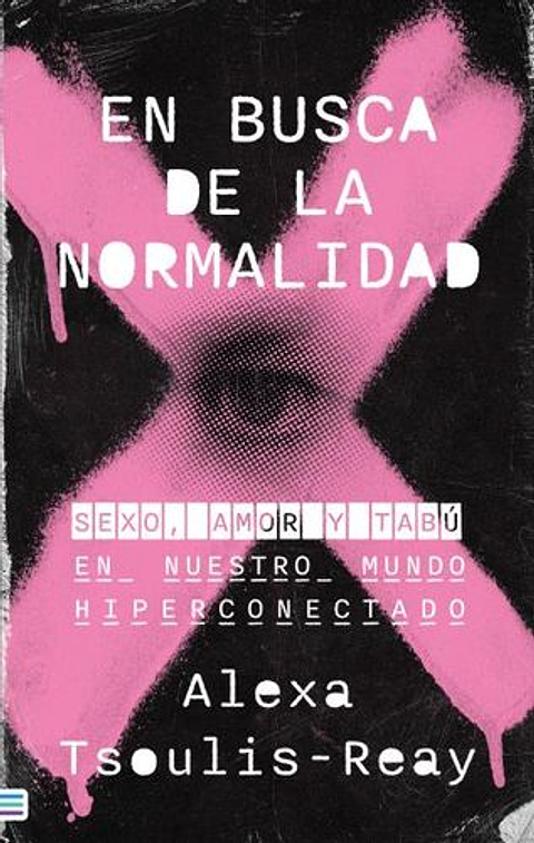 En Busca De La Normalidad. Sexo, Amor Y Tabu En Nuestro Mundo 