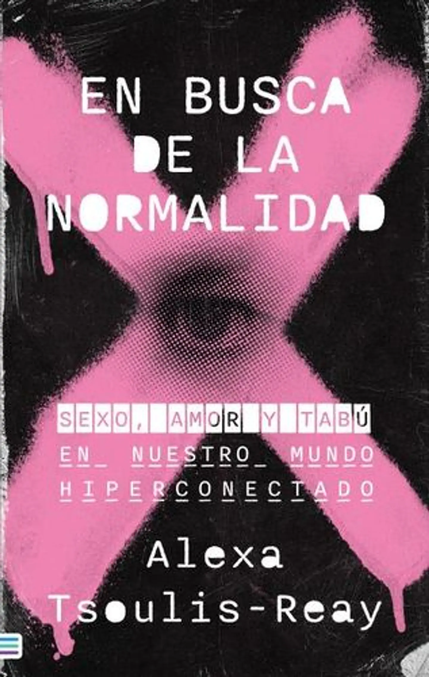 En Busca De La Normalidad. Sexo, Amor Y Tabu En Nuestro Mundo  1