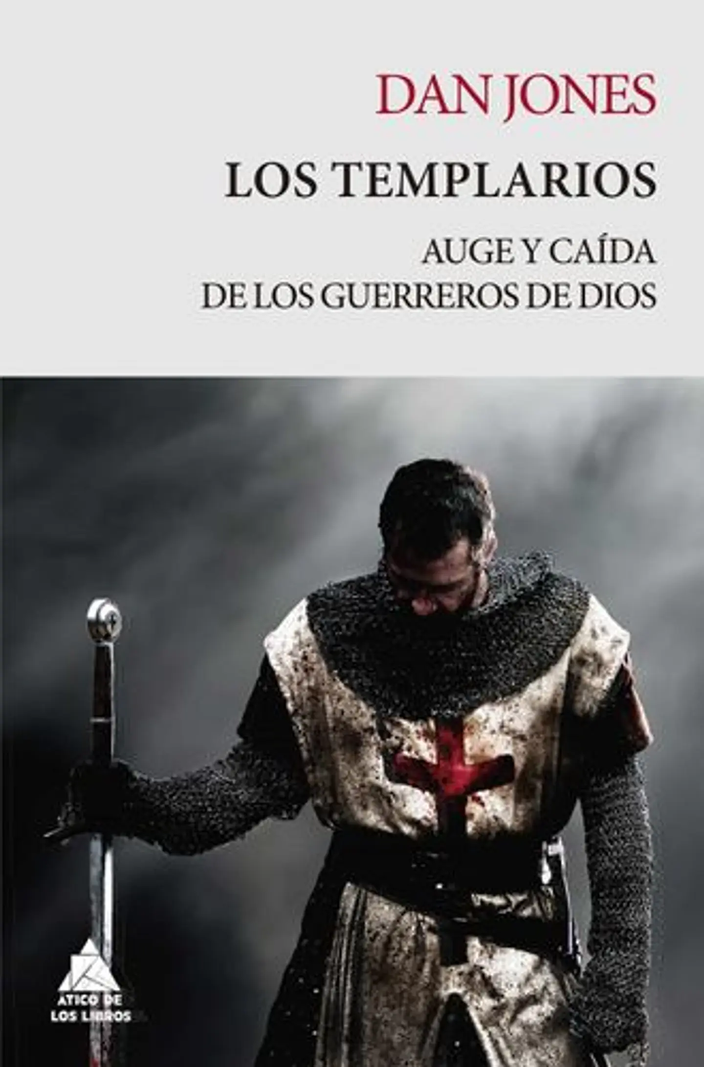 Los Templarios. Auge Y Caida De Los Guerreros De Dios 1