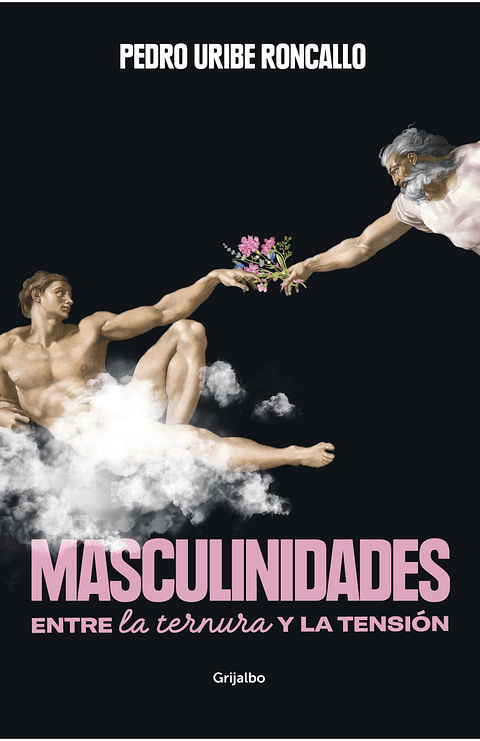Masculinidades Entre La Ternura Y La Tension