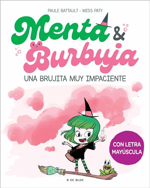 Menta Y Burbuja 1 : Una Brujita Muy Impaciente