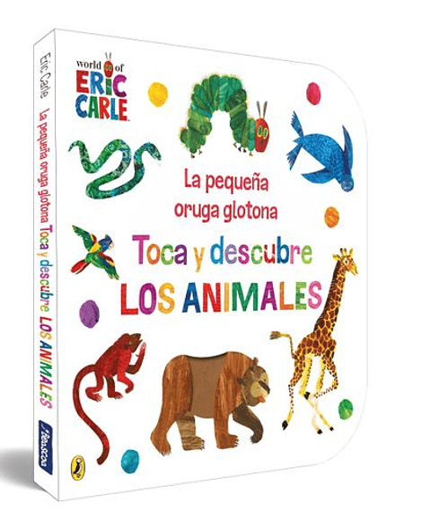 La Pequeña Oruga Glotona. Toca Y Descubre Los Animales