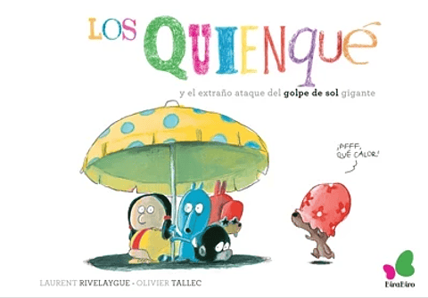 Los Quienqué Y El Extraño Ataque Del Golpe De Sol Gigante