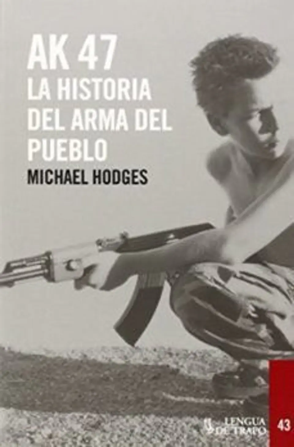 Ak 47. La Historia Del Arma Del Pueblo 1
