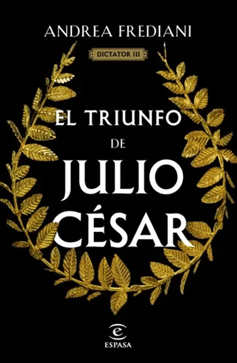 El Triunfo De Julio Cesar. Serie Dictator 3