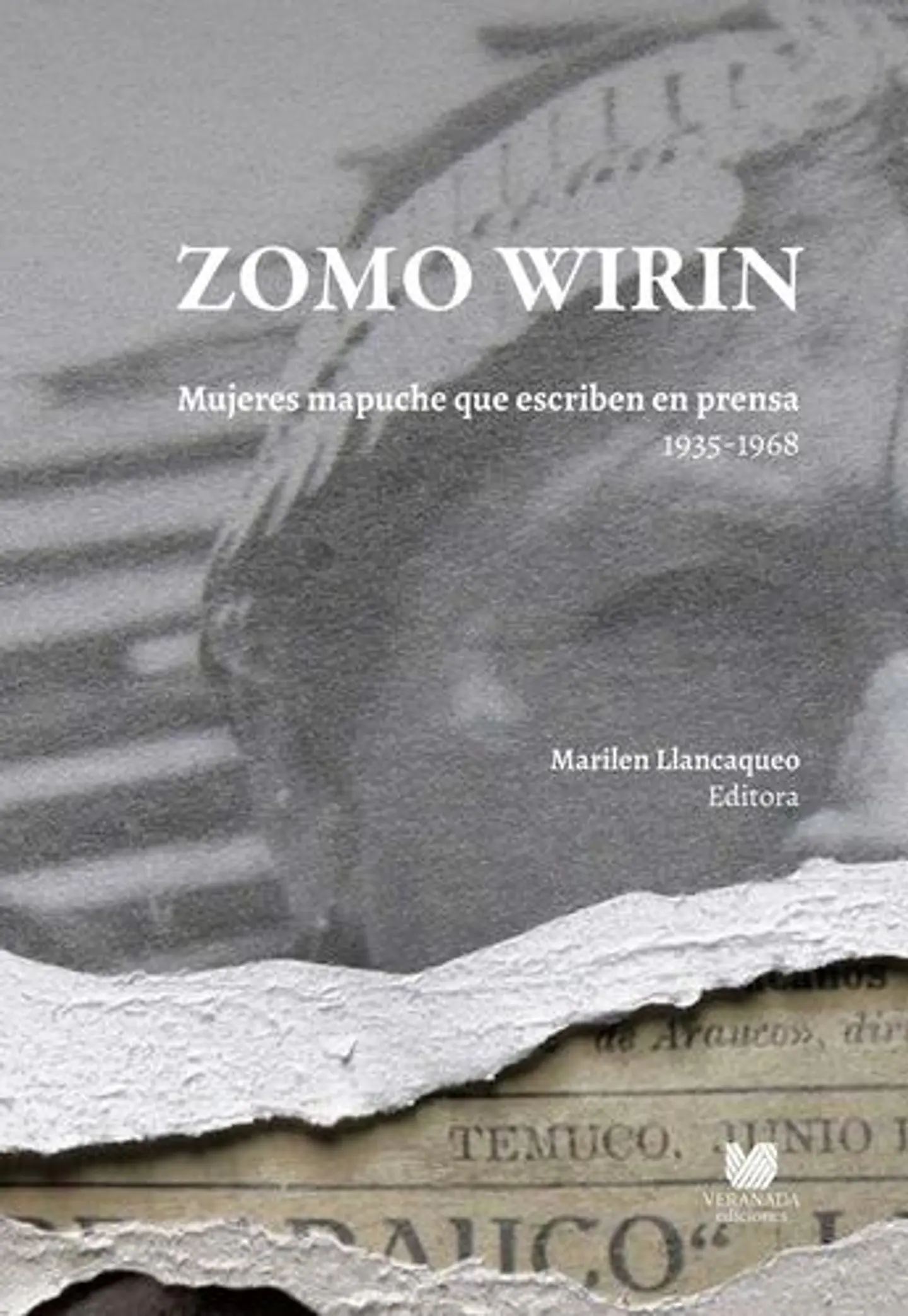 Zomo Wirin. Mujeres Mapuche Que Escriben En Prensa 1935-1968 1