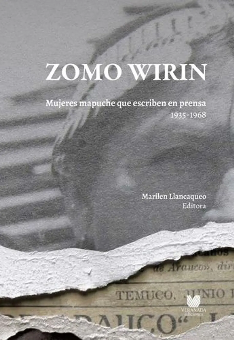 Zomo Wirin. Mujeres Mapuche Que Escriben En Prensa 1935-1968 1