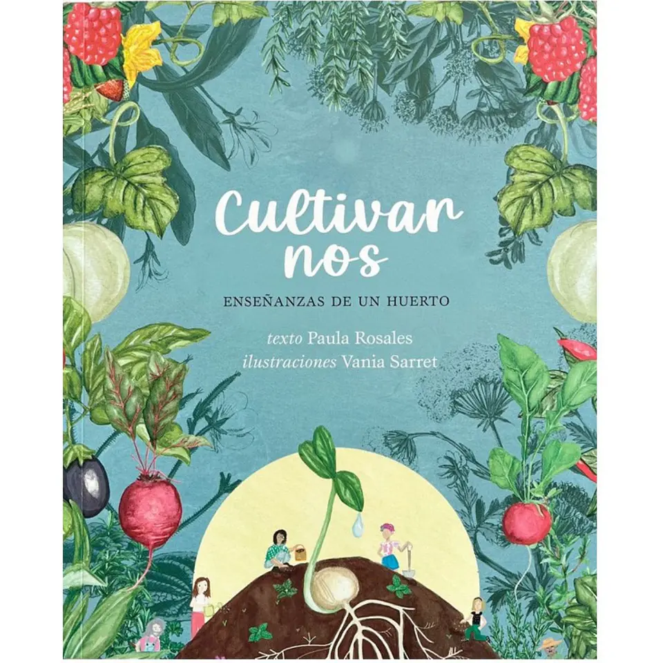 Cultivarnos: Enseñanzas De Un Huerto 1