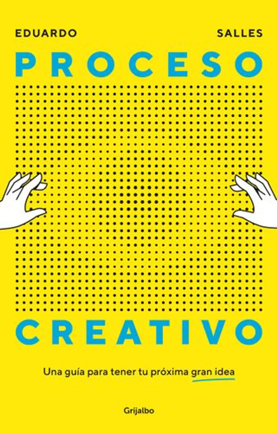 Proceso Creativo Una Guia Para Tener Tu Proxima Gran Idea 1