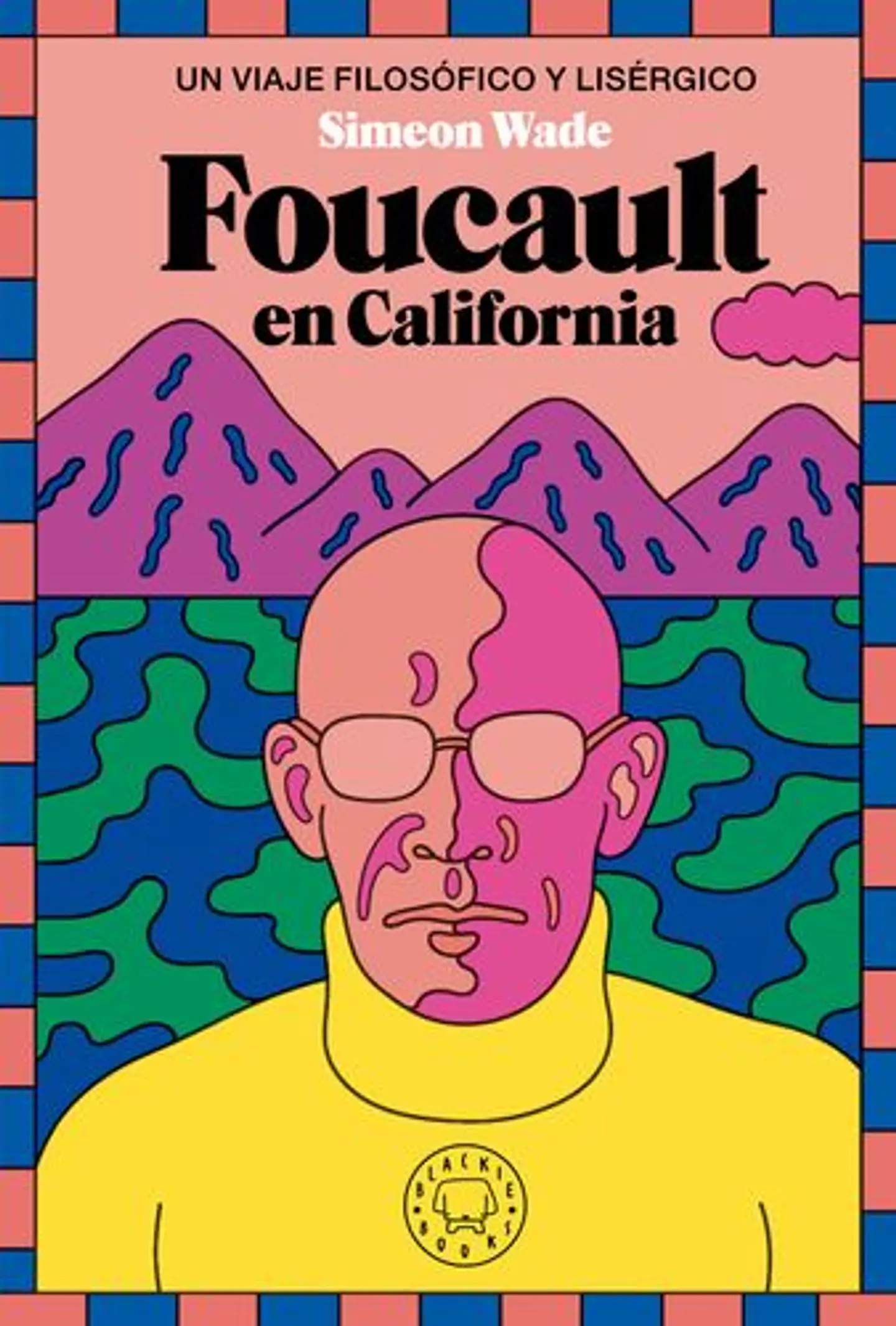 Foucault En California : Un Viaje Filosofico Y Lisergico 1