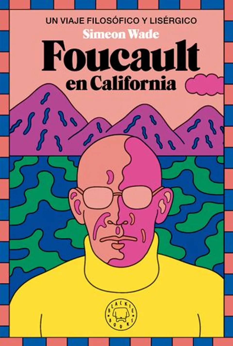 Foucault En California : Un Viaje Filosofico Y Lisergico 1