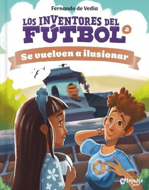 Los Inventores Del Fútbol 2: Se Vuelven A Ilusionar
